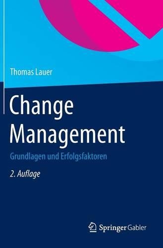 Change Management: Grundlagen Und Erfolgsfaktoren
