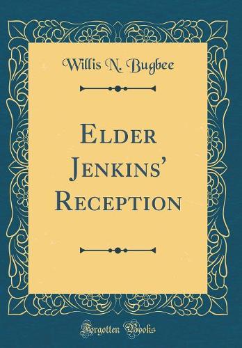 Elder Jenkins' Reception (Classic Reprint)