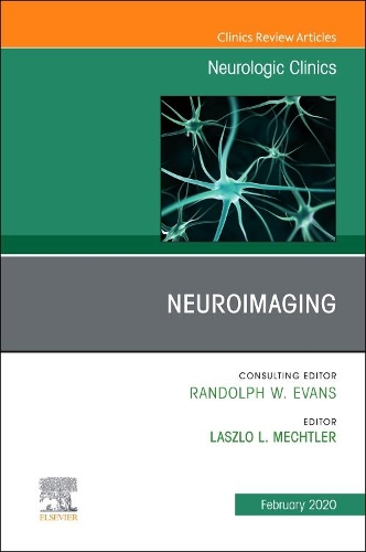 Neuroimaging, an Issue of Neurologic Clinics E-Book