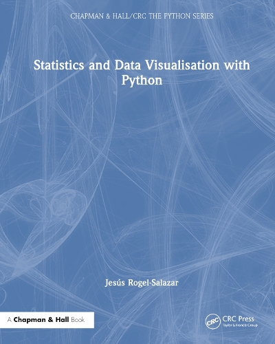 Statistics and Data Visualisation with Python: (Chapman & Hall/CRC The Python Series)