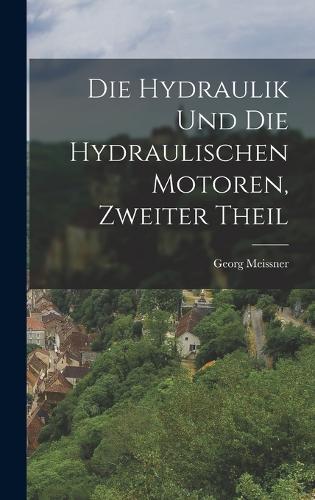 Die Hydraulik und die hydraulischen Motoren, Zweiter Theil