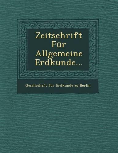 Zeitschrift Fur Allgemeine Erdkunde...