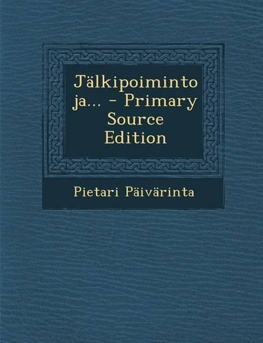 Jalkipoimintoja... - Primary Source Edition