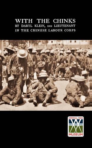 With the Chinks: In the Chinese Labour Corps During the Great War