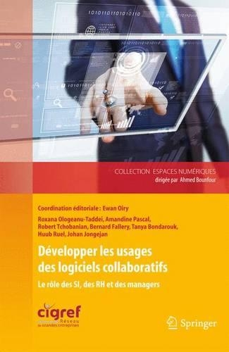 Développer Les Usages Des Logiciels Collaboratifs: Le Rôle Des Si, Des Rh Et Des Managers(3 Espaces Numériques)