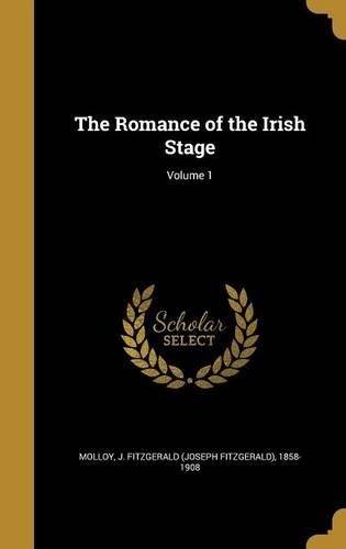 The Romance of the Irish Stage; Volume 1