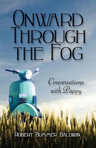 Onward Through the Fog: Conversations with Pappy