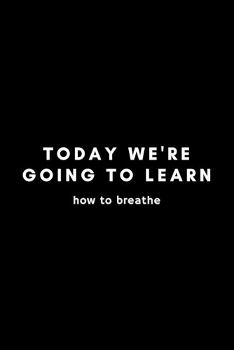 Today We're Going To Learn How To Breathe: Funny Director Notebook Gift Idea For Filmmaker, Movie Lover, Theatre Life - 120 Pages (6" x 9") Hilarious Gag Present