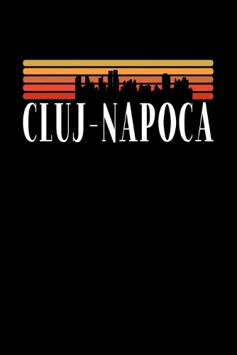 Cluj-Napoca Skyline: TAGEBUCH / NOTIZBUCH Für Schulanfänger, Studenten, Schüler, Backpacker, Reisende, Traveler A5 (6x9 inch) 120 Seiten liniert! I Monatsplaner I Journa