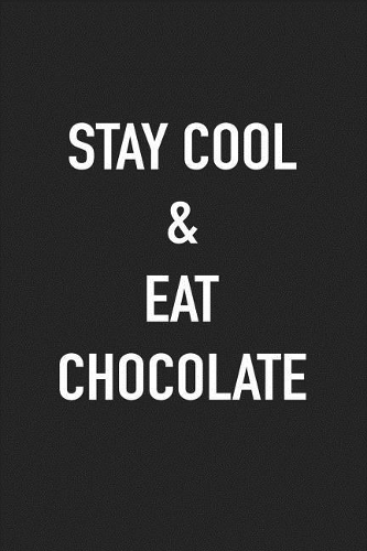Stay Cool and Eat Chocolate: A 6x9 Inch Matte Softcover Journal Notebook with 120 Blank Lined Pages