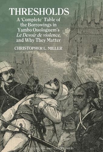 Thresholds: A ‘Complete’ Table of the Borrowings in Yambo Ouologuem’s Le Devoir de violence, and Why They Matter: (98 Contemporary French and Francophone Cultures)