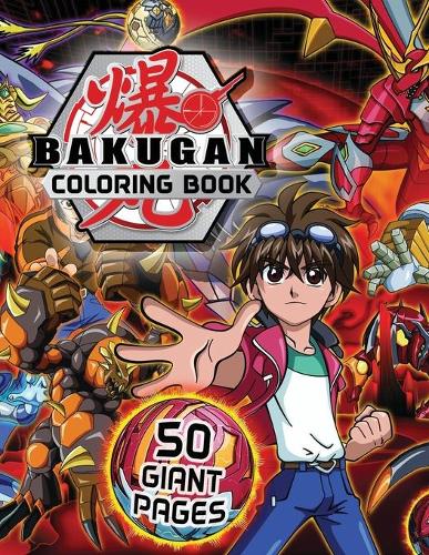 Bakugan Coloring Book: GREAT Gift for Any Kids and Fans with HIGH QUALITY IMAGES and GIANT PAGES