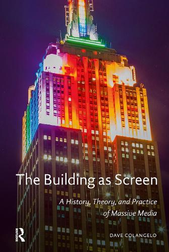 The Building as Screen: A History, Theory, and Practice of Massive Media(MediaMatters)