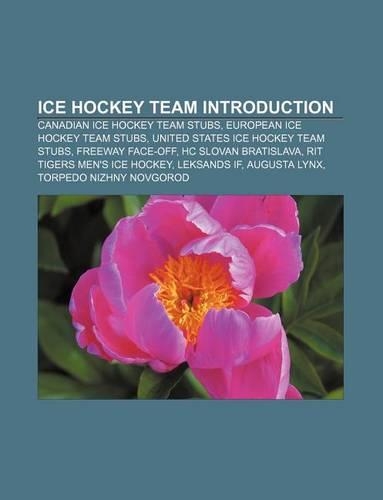 Ice Hockey Team Introduction: Canadian Ice Hockey Team Stubs, European Ice Hockey Team Stubs, United States Ice Hockey Team Stubs