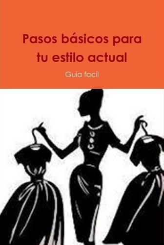 Pasos basicos para tu estilo actual