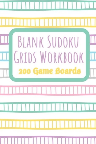 Blank Sudoku Grids Workbook 200 Game Boards: Two Blank Grids per Page Keep your Favorite Puzzles Organized with a Place to write the Puzzle Source Multicolor pastel ladders(2 Sudoku Puzzle Blank Game Boards)