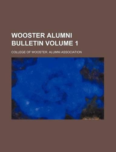 Wooster Alumni Bulletin Volume 1