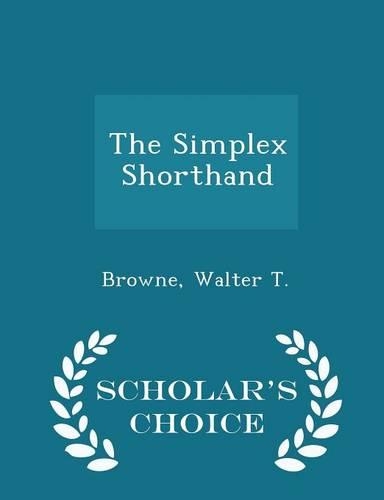 The Simplex Shorthand - Scholar's Choice Edition