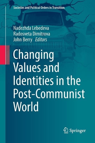 Changing Values and Identities in the Post-Communist World: (Societies and Political Orders in Transition)