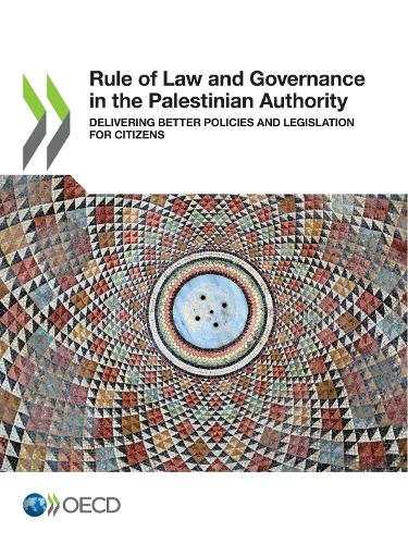 Rule of Law and Governance in the Palestinian Authority Delivering Better Policies and Legislation for People