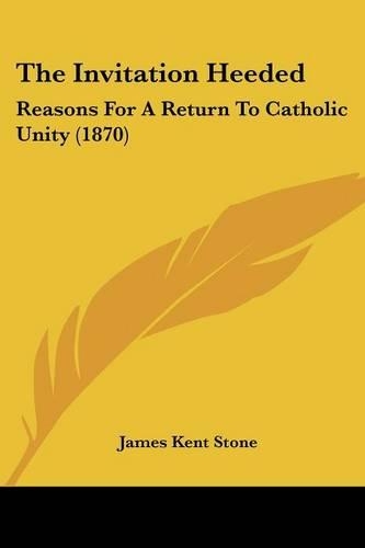 The Invitation Heeded: Reasons For A Return To Catholic Unity (1870)