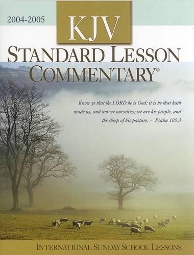 Standard Lesson Commentary 2004-2005: King James Version : International Sunday School Lessons