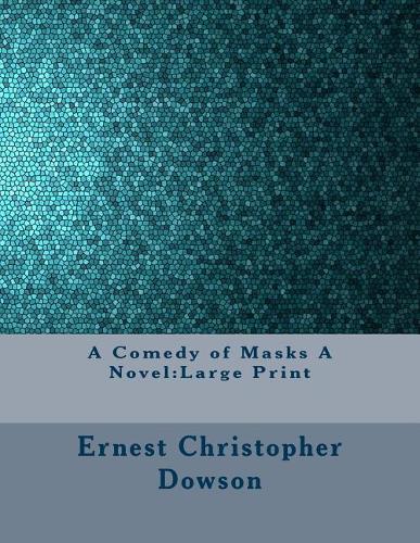 A Comedy of Masks A Novel: Large Print