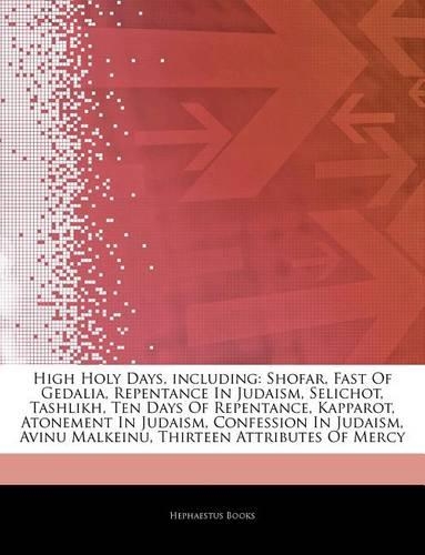 Articles on High Holy Days, Including: Shofar, Fast of Gedalia, Repentance in Judaism, Selichot, Tashlikh, Ten Days of Repentance, Kapparot, Atonement in Judaism, Confession in Judaism, A