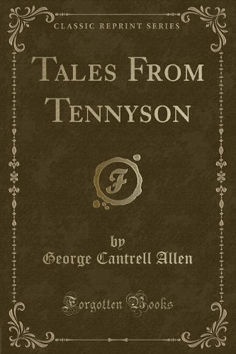 Tales from Tennyson (Classic Reprint)