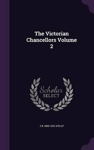 The Victorian Chancellors Volume 2