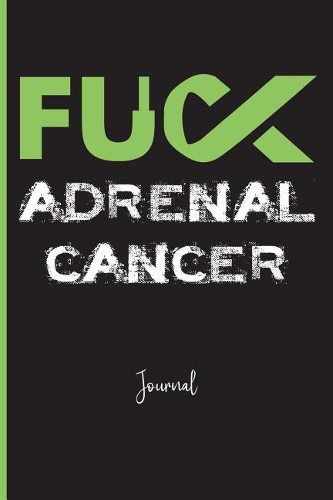Fuck Adrenal Cancer: Journal: A Personal Journal for Sounding Off: 110 Pages of Personal Writing Space: 6 X 9: Diary, Write, Doodle, Notes, Sketch Pad: Awareness Ribbon,