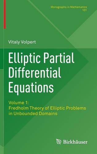 Elliptic Partial Differential Equations: Volume 1: Fredholm Theory of Elliptic Problems in Unbounded Domains(101 Monographs in Mathematics)