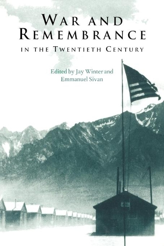 War and Remembrance in the Twentieth Century: (Series Number 5 Studies in the Social and Cultural History of Modern Warfare)