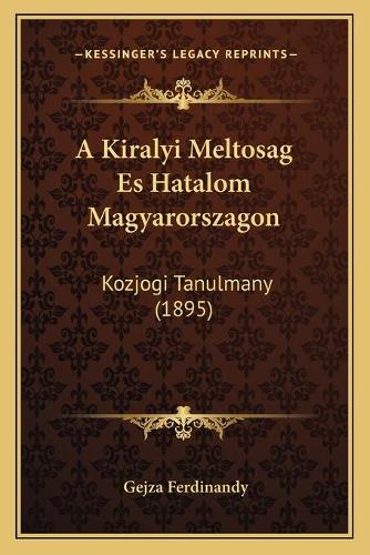 A Kiralyi Meltosag Es Hatalom Magyarorszagon