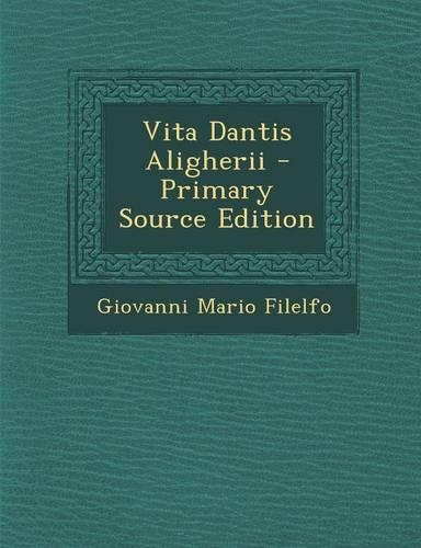 Vita Dantis Aligherii - Primary Source Edition