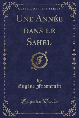Une Année dans le Sahel (Classic Reprint)