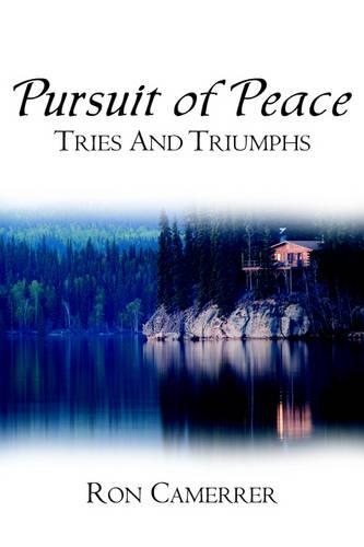 Pursuit of Peace Tries and Triumphs