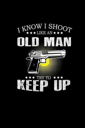 I know I shoot like an old man try to keep up: 110 Game Sheets - 660 Tic-Tac-Toe Blank Games - Soft Cover Book for Kids for Traveling & Summer Vacations - Mini Game - Clever Kids - 110 Lined page