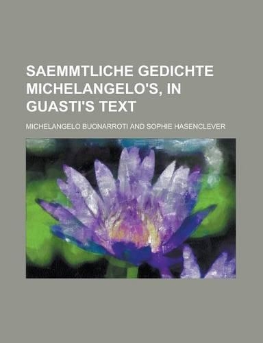 Saemmtliche Gedichte Michelangelo's, in Guasti's Text