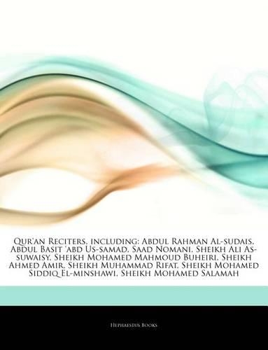 Articles on Qur'an Reciters, Including: Abdul Rahman Al-Sudais, Abdul Basit 'Abd Us-Samad, Saad Nomani, Sheikh Ali As-Suwaisy, Sheikh Mohamed Mahmoud Buheiri, Sheikh Ahmed Amir, Sheikh Muh
