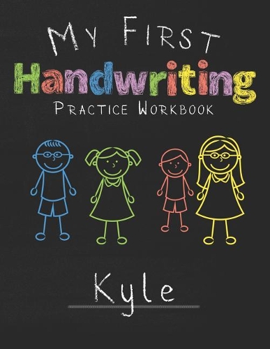 My first Handwriting Practice Workbook Kyle: 8.5x11 Composition Writing Paper Notebook for kids in kindergarten primary school I dashed midline I For Pre-K, K-1, K-2, K-3 I Back To School Gift