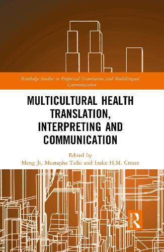 Multicultural Health Translation, Interpreting and Communication: (Routledge Studies in Empirical Translation and Multilingual Communication)