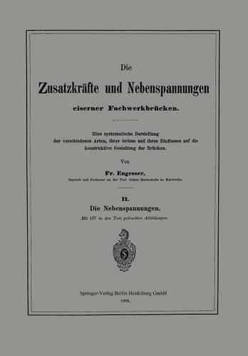 Die Zusatzkräfte und Nebenspannungen eiserner Fachwerkbrücken