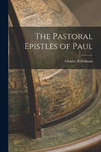 The Pastoral Epistles of Paul