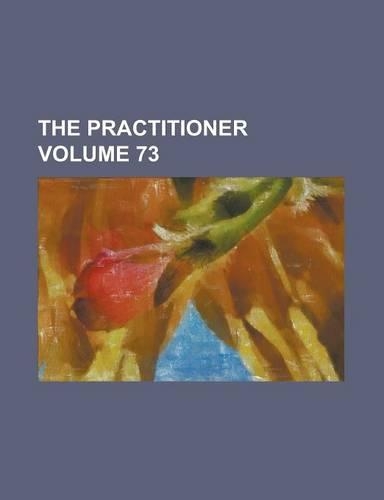 The Practitioner Volume 73