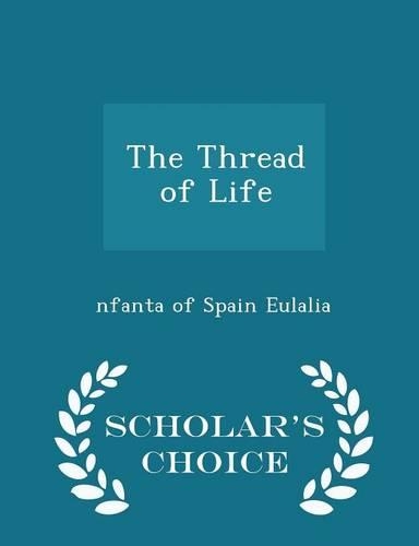 The Thread of Life - Scholar's Choice Edition
