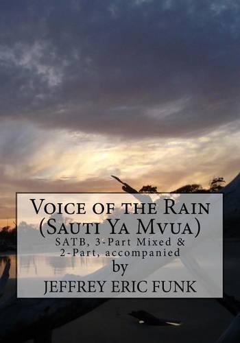 Voice of the Rain: Two-Part, Three-Part Mixed & SATB, accompanied