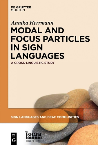 Modal and Focus Particles in Sign Languages: A Cross-Linguistic Study(2 Sign Languages and Deaf Communities [SLDC])