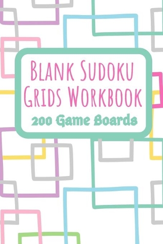 Blank Sudoku Grids Workbook 200 Game Boards: Two Blank Grids per Page Keep your Favorite Puzzles Organized with a Place to write the Puzzle Source Multicolor pastel boxes(3 Sudoku Puzzle Blank Game Boards)