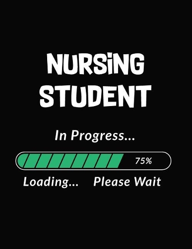 Nursing Student in Progress Loading Please Wait: Blank Line Nurse Notebook (8.5 X 11 - 110 Pages)